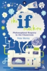 Image for The if machine: philosophical enquiry in the classroom
