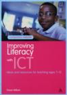 Image for Improving literacy with ICT  : ideas and resources for teaching ages 7-12