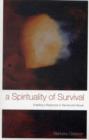 Image for A spirituality of survival  : enabling a response to trauma and abuse