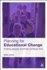 Image for Planning for Educational Change: Putting People and Their Contexts First