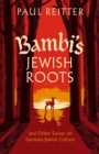 Image for Bambi&#39;s Jewish roots and other essays on German-Jewish culture