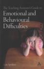 Image for The Teaching Assistant&#39;s Guide to Emotional and Behavioural Difficulties