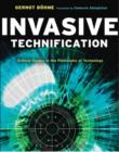 Image for Invasive Technification: Critical Essays in the Philosophy of Technology