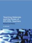 Image for Teaching Materials and the Roles of EFL/ESL Teachers: Theory Versus Practice