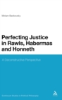 Image for Perfecting justice in Rawls, Habermas and Honneth  : constructivism from a deconstructive perspective