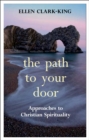 Image for The path to your door: approaches to Christian spirituality
