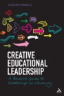 Image for Creative educational leadership: a practical guide to leadership as creativity