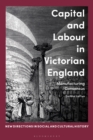 Image for Capital and labour in Victorian England  : manufacturing consensus