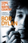 Image for Song of the North country: a Midwest framework to the songs of Bob Dylan