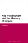 Image for Neo-victorianism and the Memory of Empire