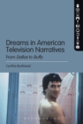 Image for Dreams in American television narratives  : from Dallas to Buffy