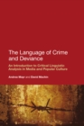 Image for The Language of Crime and Deviance: An Introduction to Critical Linguistic Analysis in Media and Popular Culture