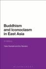 Image for Buddhism and Iconoclasm in East Asia: A History