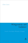 Image for Wittgenstein and Gadamer: towards a post-analytic philosophy of language