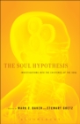 Image for The soul hypothesis: investigations into the existence of the soul