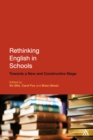 Image for Rethinking English in Schools: Towards a New and Constructive Stage