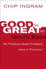 Image for Good to Great in God&#39;s Eyes: 10 Practices Great Christians Have in Common