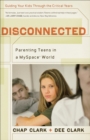 Image for Disconnected: parenting teens in a myspace world