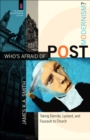 Image for Who&#39;s afraid of postmodernism?: taking Derrida, Lyotard, and Foucault to church