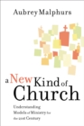 Image for A new kind of church: understanding models of ministry for the 21st century