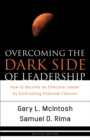 Image for Overcoming the dark side of leadership: how to become an effective leader by confronting potential failures