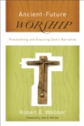 Image for Worship: proclaiming and enacting God&#39;s narrative