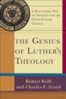 Image for The genius of Luther&#39;s theology: a Wittenberg way of thinking for the contemporary church