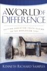 Image for A world of difference: putting Christian truth-claims to the worldview test