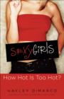 Image for Sexy girls: how hot is too hot?