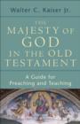 Image for The majesty of God in the Old Testament: a guide for preaching and teaching