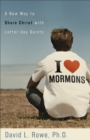 Image for I [love] Mormons: a new way to share Christ with Latter-day Saints