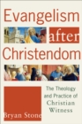Image for Evangelism after Christendom: the theology and practice of Christian witness
