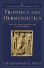 Image for Prophecy and hermeneutics: toward a new introduction to the prophets
