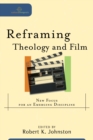 Image for Reframing Theology and Film (Cultural Exegesis): New Focus for an Emerging Discipline