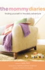 Image for The mommy diaries: finding yourself in the daily adventure