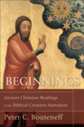 Image for Beginnings: ancient Christian readings of the biblical creation narratives