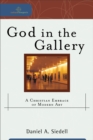 Image for God in the gallery: a Christian embrace of modern art