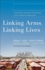 Image for Linking arms, linking lives: how urban-suburban partnerships can transform communities