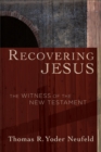 Image for Recovering Jesus: the witness of the New Testament