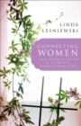 Image for Connecting Women: A Relational Guide to for Leaders in Women&#39;s Ministry