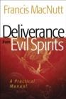 Image for Deliverance from evil spirits: a practical manual.