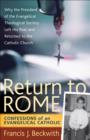 Image for Return to Rome: confessions of an Evangelical Catholic