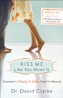 Image for Kiss me like you mean it: Solomon&#39;s crazy in love how-to manual