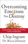 Image for Overcoming Emotions That Destroy : Practical Help For Those Angry Feelings That Ruin Relationships