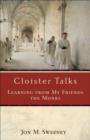 Image for Cloister Talks: Learning from My Friends the Monks