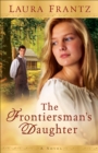 Image for The frontiersman&#39;s daughter: a novel