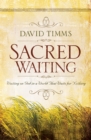 Image for Sacred waiting: waiting on God in a world that waits for nothing