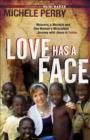 Image for Love has a face: mascara, a machete, and one woman&#39;s miraculous journey with Jesus in Sudan