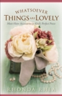 Image for Whatsoever things are lovely: must-have accessories for God&#39;s perfect peace