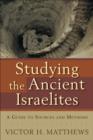 Image for Studying the ancient Israelites: a guide to sources and methods